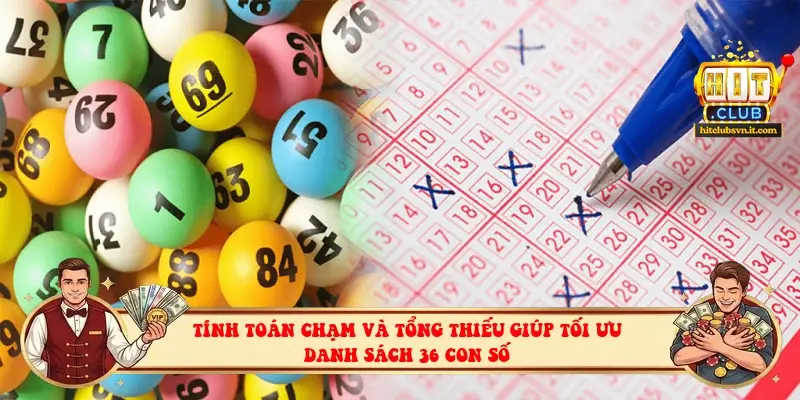 Tính toán chạm và tổng thiếu giúp tối ưu danh sách 36 con số
