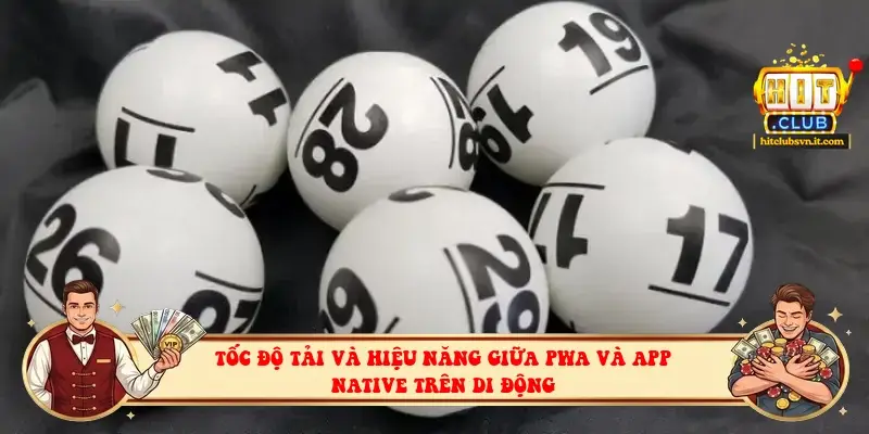 Tốc độ tải và hiệu năng giữa PWA và App Native trên di động