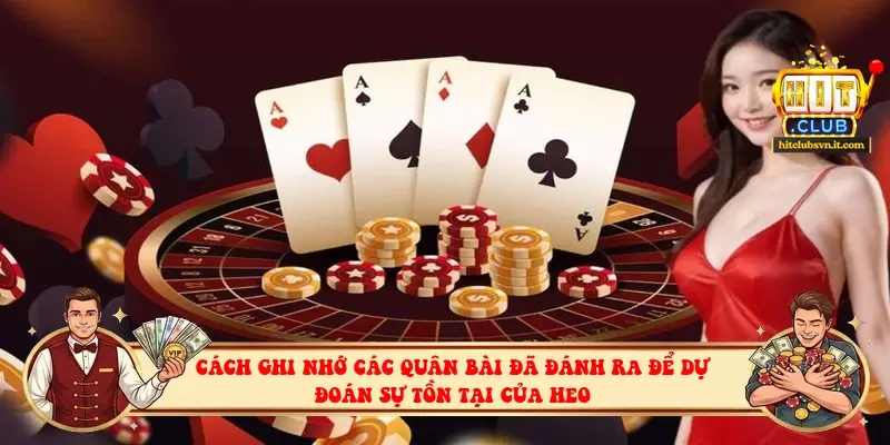 Cách ghi nhớ các quân bài đã đánh ra để dự đoán sự tồn tại của heo