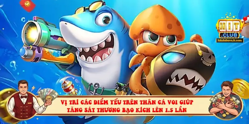 Vị trí các điểm yếu trên thân Cá Voi giúp tăng sát thương bạo kích lên 1.5 lần