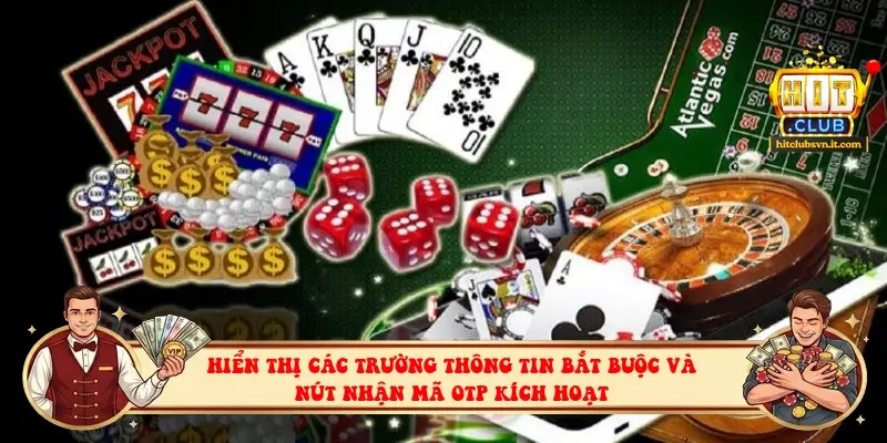 Hiển thị các trường thông tin bắt buộc và nút nhận mã OTP kích hoạt Hiển thị các trường thông tin bắt buộc và nút nhận mã OTP kích hoạt