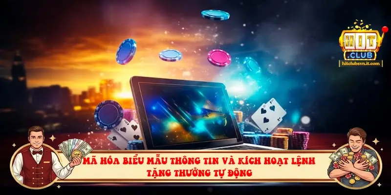 Mã hóa biểu mẫu thông tin và kích hoạt lệnh tặng thưởng tự động Mã hóa biểu mẫu thông tin và kích hoạt lệnh tặng thưởng tự động
