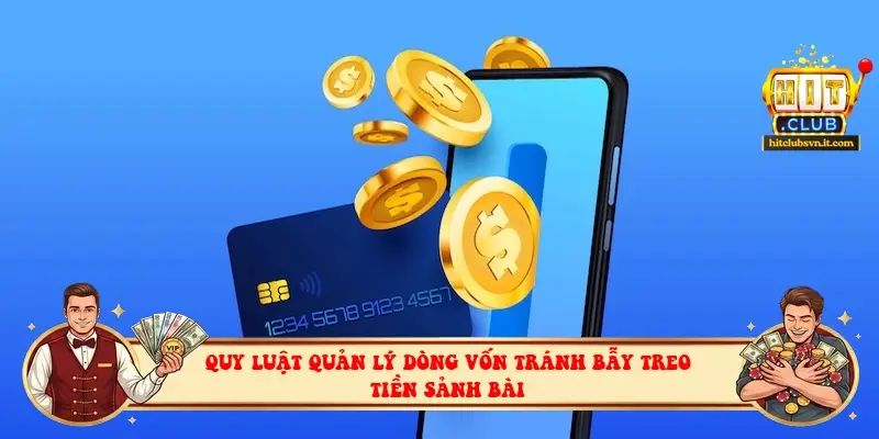 Quy luật quản lý dòng vốn tránh bẫy treo tiền sảnh bài