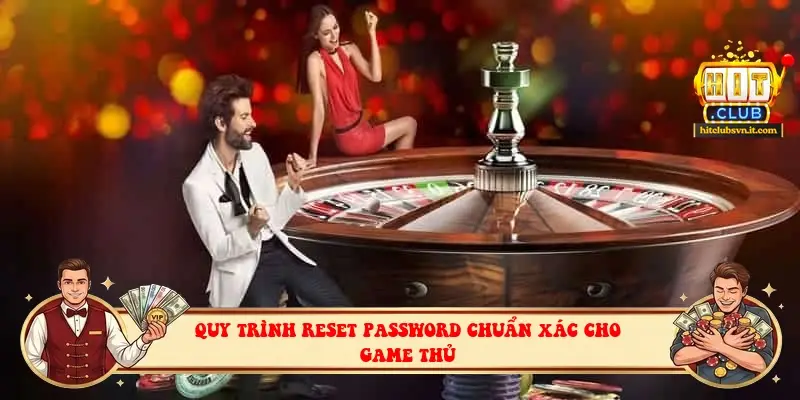 Quy trình reset password chuẩn xác cho game thủ