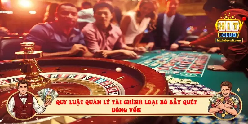 Quy luật quản lý tài chính loại bỏ bẫy quét dòng vốn