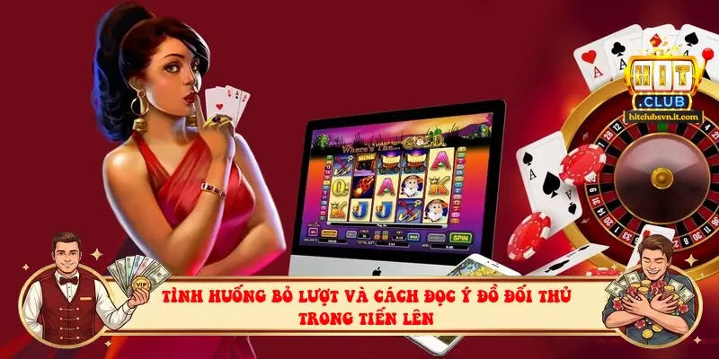 Tình huống bỏ lượt và cách đọc ý đồ đối thủ trong Tiến lên Tình huống bỏ lượt và cách đọc ý đồ đối thủ trong Tiến lên