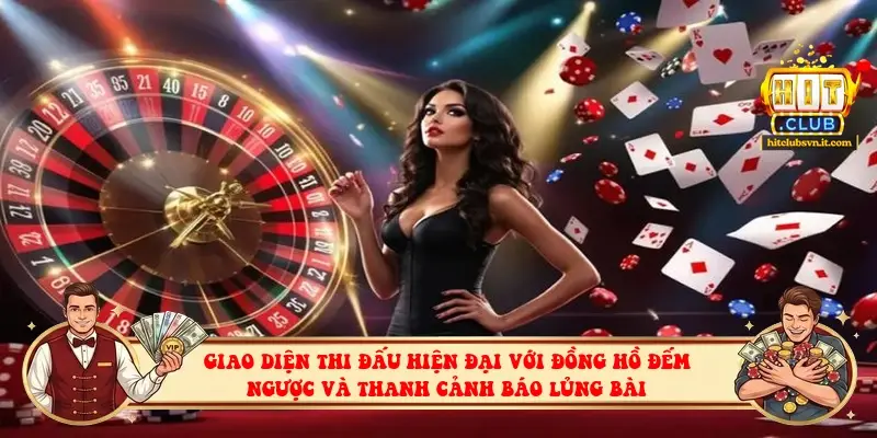 Giao diện thi đấu hiện đại với đồng hồ đếm ngược và thanh cảnh báo lủng bài